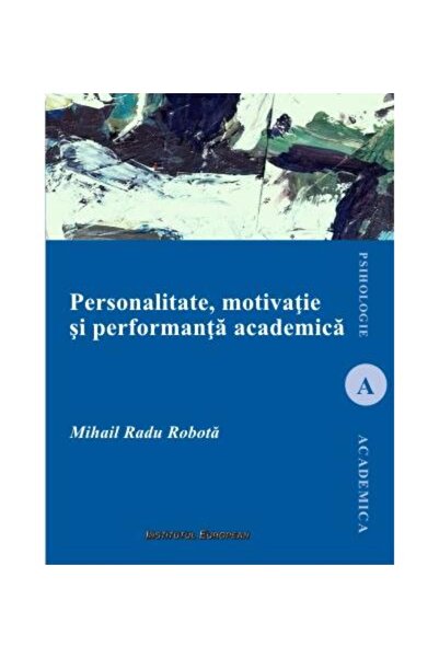 Editura Institutul European Personality, motivation and academic performance,