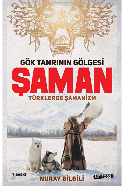 Kripto Kitaplar Gök Tanrı'nın Gölgesi ŞAMANA / Türklerde Şamanizm - Nuray Bil...