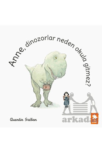 Eksik Parça Yayınları Anne, Dinozorlar Neden Okula Gitmez?