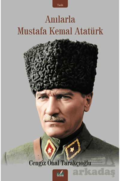 İzan Yayıncılık Anılarla Mustafa Kemal Atatürk