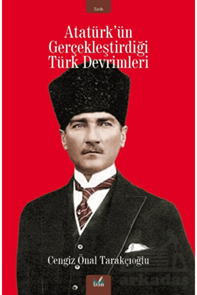 İzan Yayıncılık Atatürk’Ün Gerçekleştirdiği Türk Devrimleri