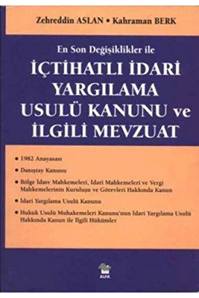 Alfa Yayınları İçtihatlı İdari Yargılama Usulü Kanunu ve İlgili Mevzuat + San...