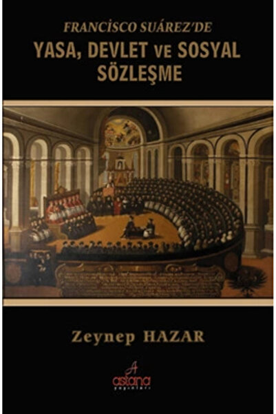 Astana Yayınları Francisco Suarezde Yasa Devlet Ve Sosyal Sözleşme