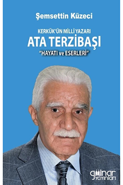 Gülnar Yayınları Kerkük’ün Milli Yazarı Ata Terzibaşı kitabı güncel Şemsettin...