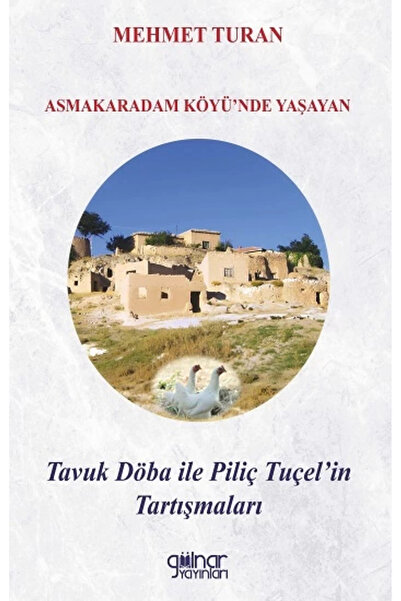 Gülnar Yayınları Asmakaradam Köyü’nde Yaşayan Tavuk Döba ile Piliç Tuçel’in T...