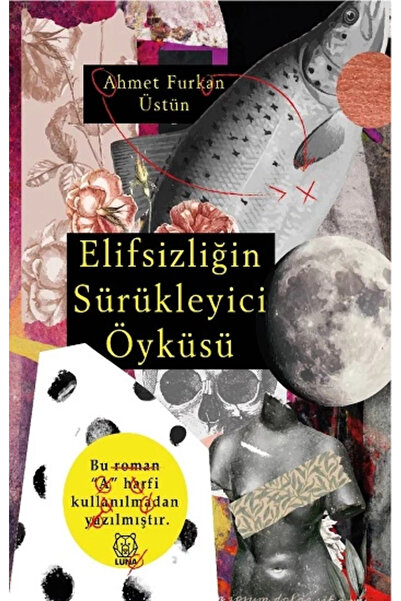 Luna Yayınları Elifsizliğin Sürükleyici Öyküsü