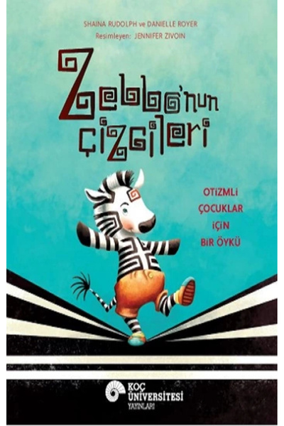 Koç Üniversitesi Yayınları Zebbo’nun Çizgileri Otizmli Çocuklar İçin Bir Öykü