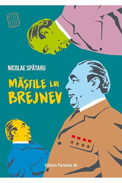 Editura Paralela 45 Mastile lui Brejnev, Nicolae Spataru
