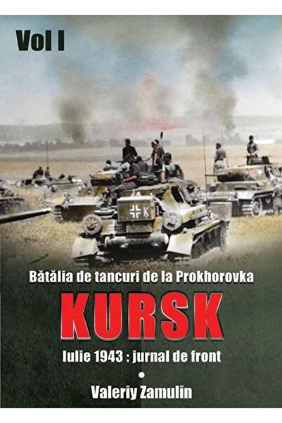 Editura Miidecarti Tank battle at Prokhorovka. Kursk. July