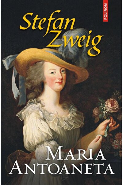 Editura Polirom Maria Antoaneta, Stefan Zweig
