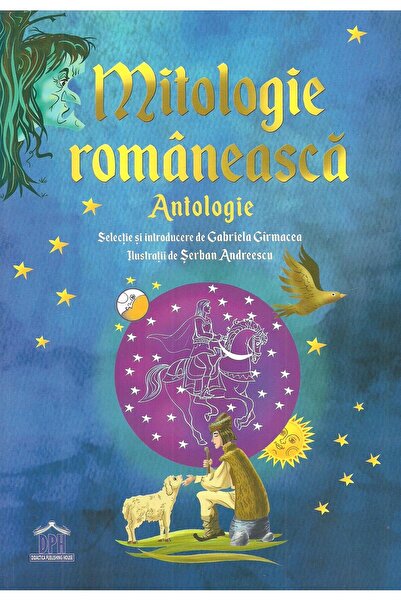 Editura Didactica Publishing House Mitologie romaneasca: Antologie, Gabriela ...