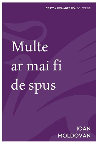 Editura Cartea Romaneasca Multe ar mai fi de spus, Ioan Moldovan