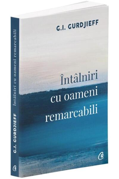 Editura Curtea Veche Intalniri cu oameni remarcabili, G. I. Gurdjieff