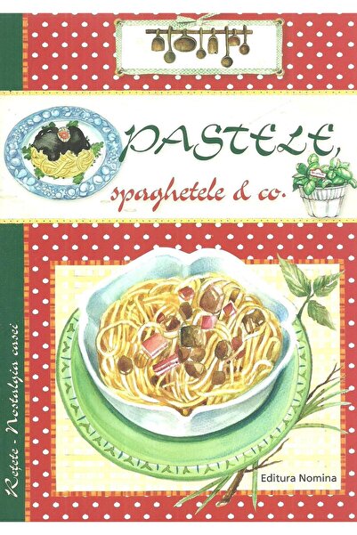 Editura Nomina Pastele, spaghetele & Co