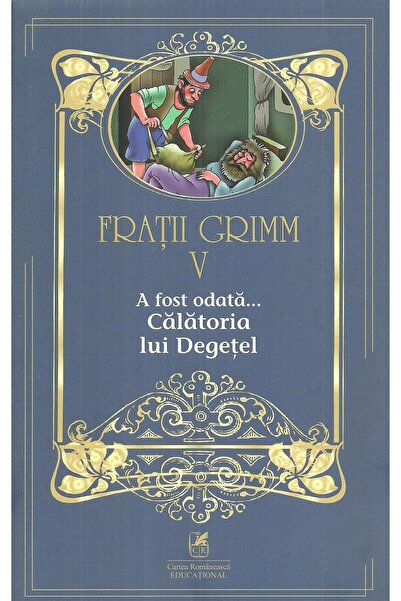 Editura Cartea Romaneasca Educational A fost odata... Calatoria lui Degetel. ...