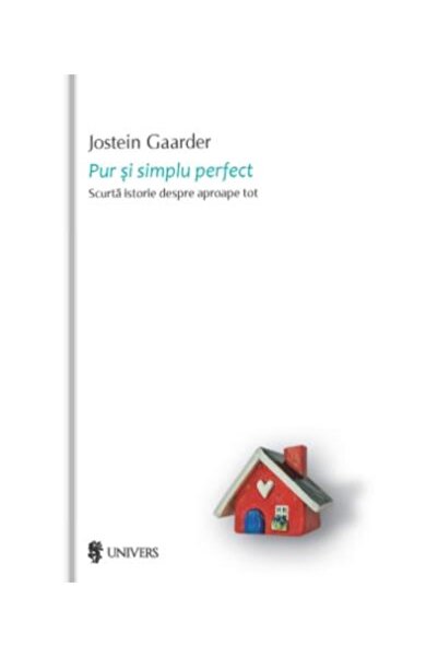 Editura Univers Pur si simplu perfect. Scurta istorie despre aproa