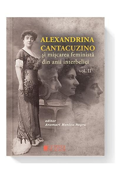 Editura Cetatea de Scaun Alexandrina Cantacuzino si miscarea feminista din