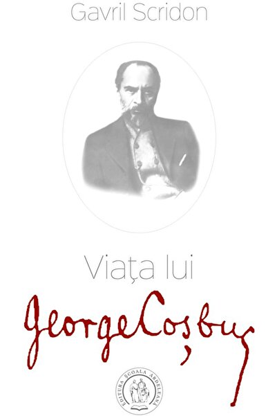 Editura Scoala Ardeleana The Life of George Cosbuc, Gavril Scridon