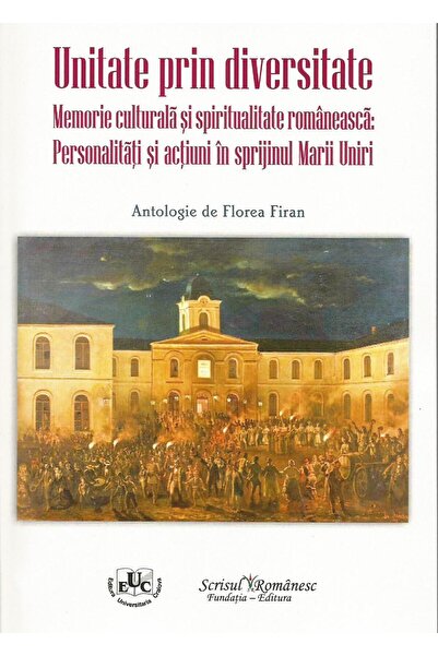 Editura Scrisul Romanesc Unitate prin diversitate. Memorie culturala si spi
