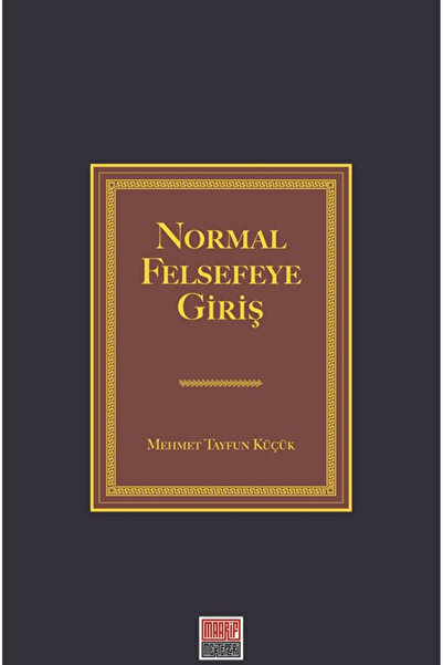 Maarif Mektepleri Normal Felsefeye Giriş / Mehmet Tayfun Küçük / / 9786256962682