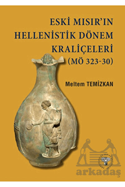 Arkeoloji ve Sanat Yayınları Eski Mısır’In Hellenistik Dönem Kraliçeleri (MÖ ...