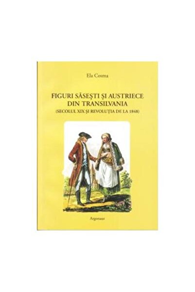 Editura Argonaut Figuri sasesti si austriece din Transilvania. Seco