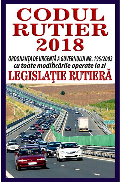 Editura Orizonturi Codul rutier 2018. Ordonanta de urgenta a Guvernul