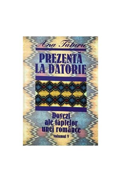 Editura Argonaut Prezenta la datorie. Dovezi ale faptelor unei roma