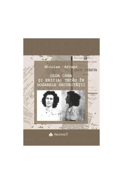 Editura Argonaut Olga Caba si Eric (A) Tecau in dosarele securitati