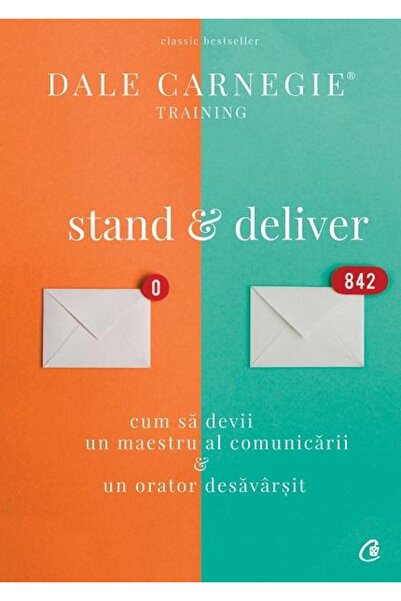 Editura Curtea Veche Stand and deliver. Cum sa devii un maestru al comu