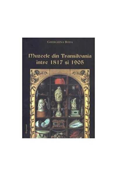 Editura Argonaut Muzeele din Transilvania intre 1817 si 1905, Gherg