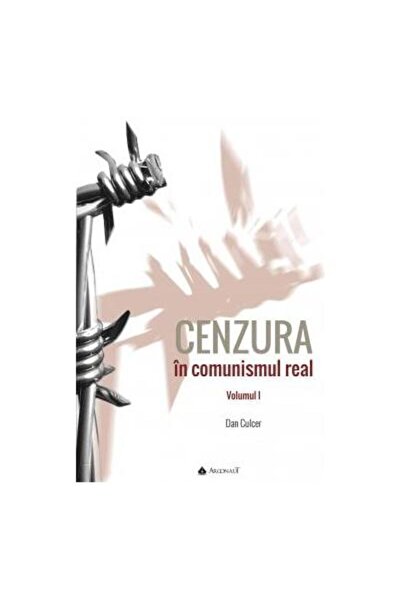 Editura Argonaut Cenzura in comunismul real. Volumele I + II, Dan C
