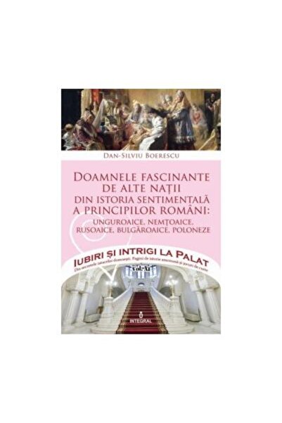 Editura Integral Iubiri si intrigi la Palat, Volumul XII - Doamnele