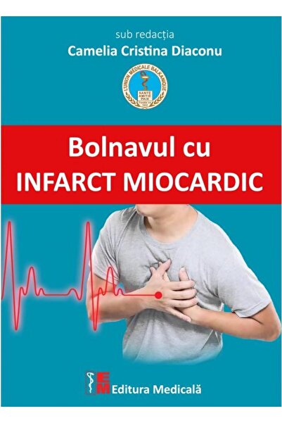Editura Medicala Bolnavul cu infarct miocardic, Camelia Cristina Di