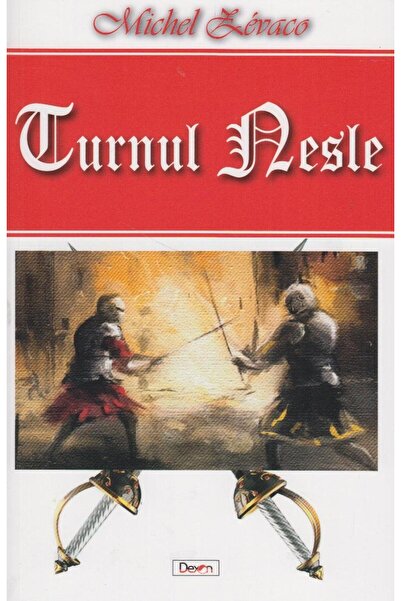 Editura Dexon Turnul Nesle, Michel Zevaco