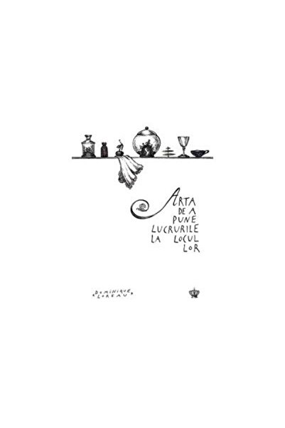 Editura Baroque Books & Arts The art of putting things in their place, Domini...