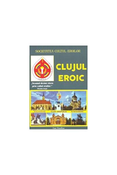 Editura Ecou Transilvan Clujul eroic. Album documentar, Iulian Patca