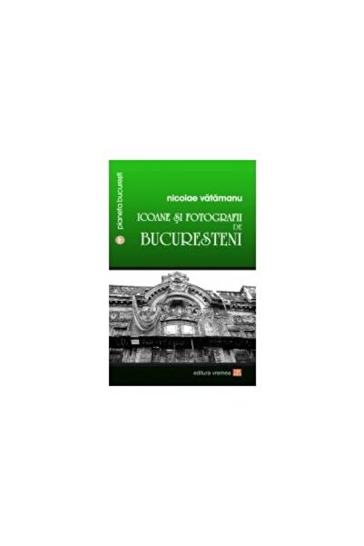 Editura Vremea Icons and photographs of Bucharesters, Nicolae Vatam