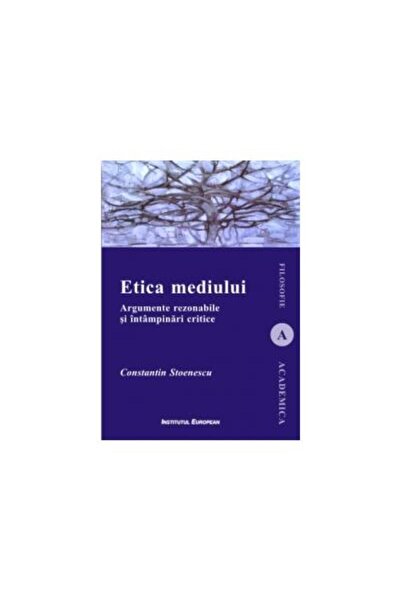 Editura Institutul European Etica mediului. Argumente rezonabile si intampinar