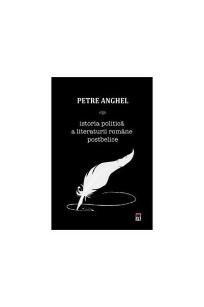 Editura Rao Books Istoria politica a literaturii Romane postbelice,