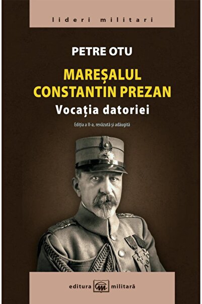 Editura Militara Maresalul Constantin Prezan - Vocatia datoriei. Ed