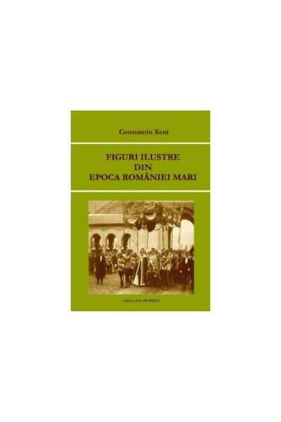 Editura Oscar Print Figuri ilustre din epoca Romaniei Mari, CONSTANTIN