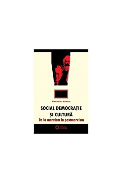 Editura Cetatea de Scaun Social democratie si cultura. De la marxism la pos