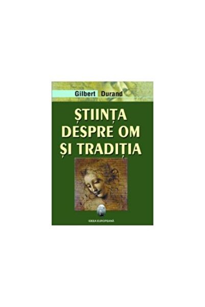 Editura Ideea Europeana Stiinta despre om si traditia, Gilbert Durand