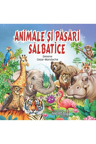 Editura Andreas Animale si pasari salbatice. Varsta 2+, cartonata