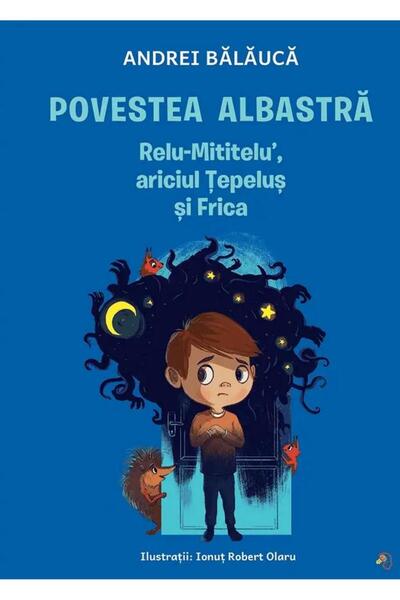 Editura Pagina de psihologie Povestea albastra. Relu-Mititeluâ, ariciul Te