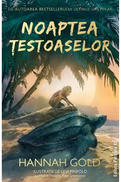 Editura Paralela 45 Noaptea testoaselor, Hannah Gold