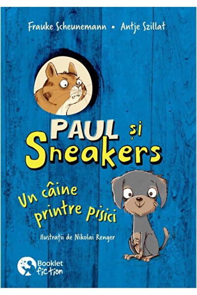 Editura Booklet Fiction Paul si Sneakers 1. Un caine printre pisici, Frauk