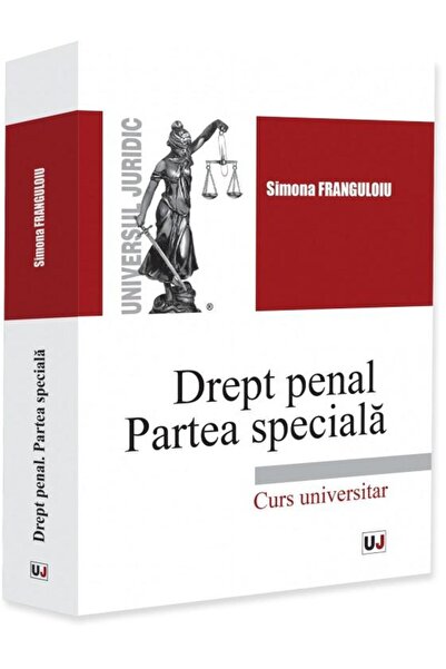 Editura Universul Juridic Drept penal. Partea speciala. Infractiuni contra p