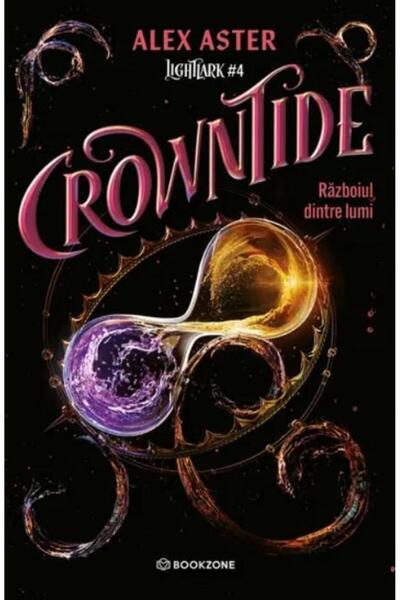 Editura Bookzone Crowntide. Razboiul dintre lumi, Alex Aster
